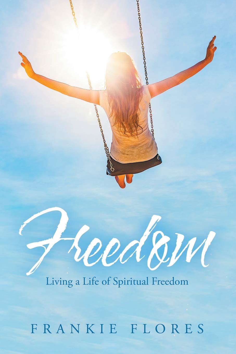 Freedom: Living a Life of Spiritual Freedom