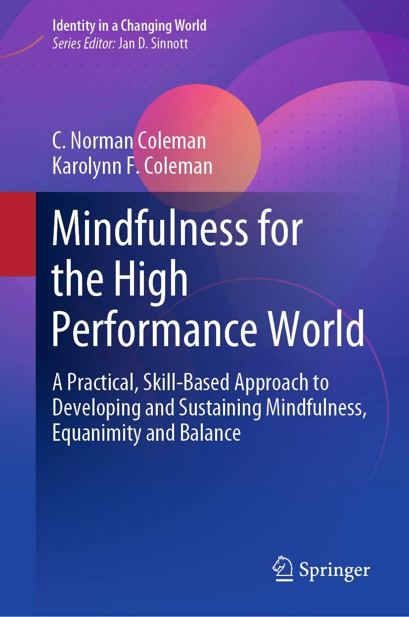 Mindfulness for the High Performance World: A Practical, Skill-Based Approac...