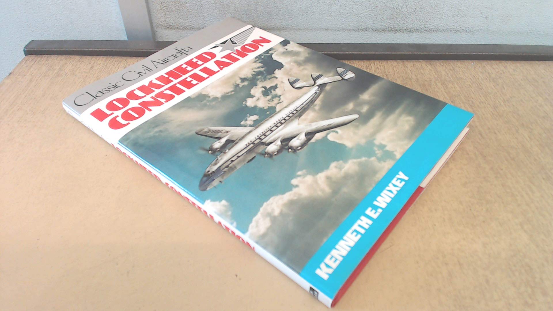 Lockheed Constellation (Classic Civil Aircraft) - hardcover Wixey, Kenneth E...