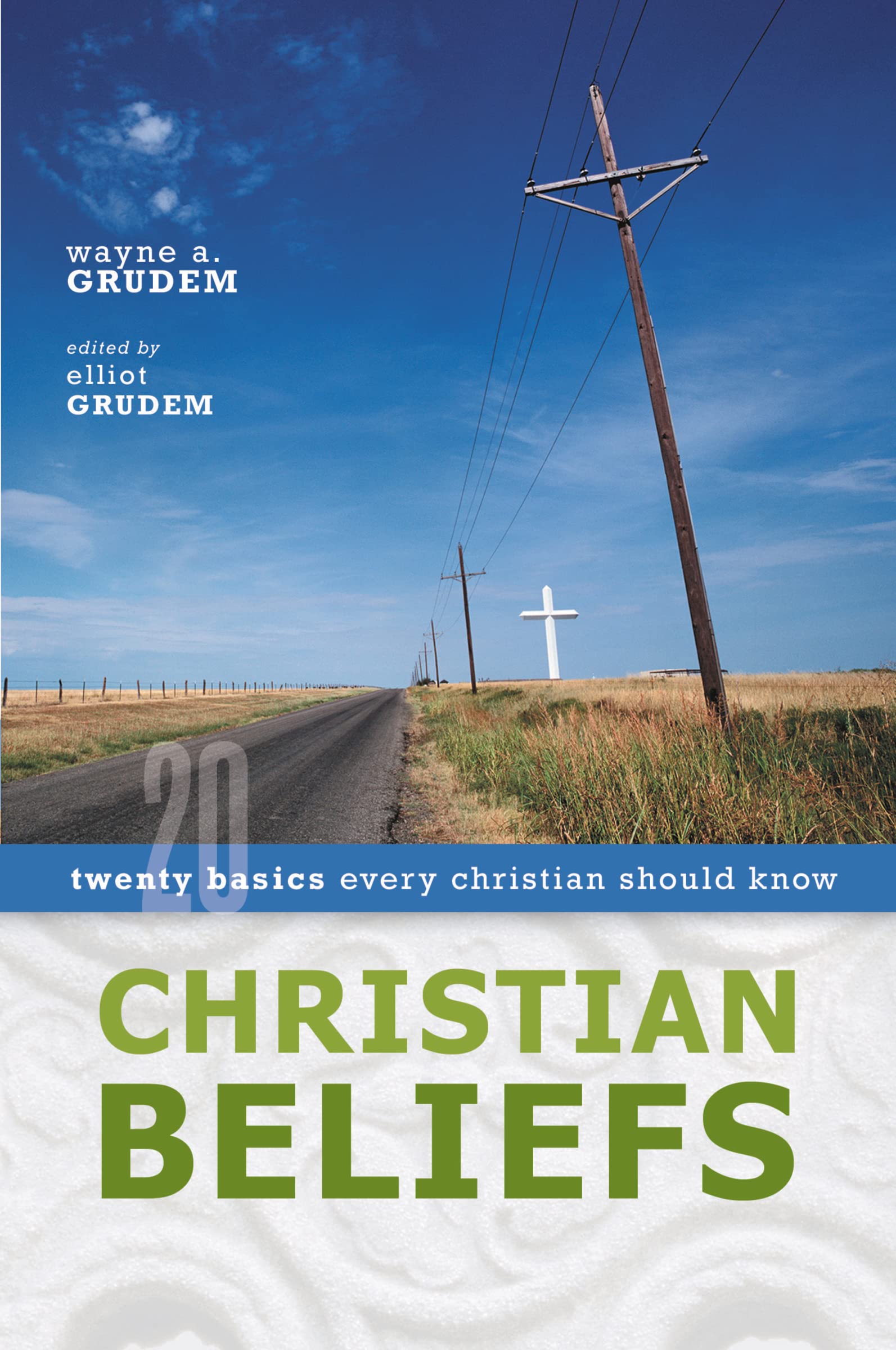 Christian Beliefs: Twenty Basics Every Christian Should Know - Wayne Grudem|...