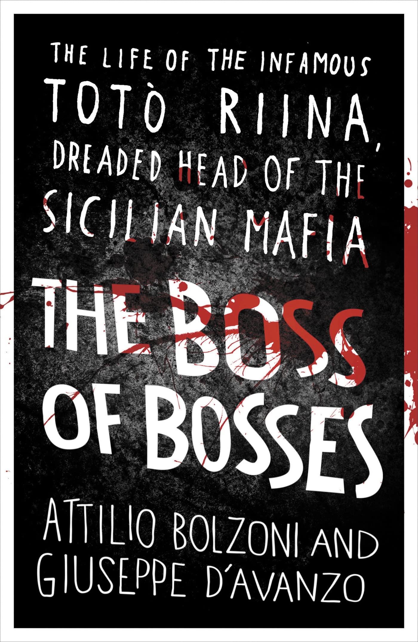 The Boss of Bosses: The Life of the Infamous Toto Riina Dreaded Head of the ...