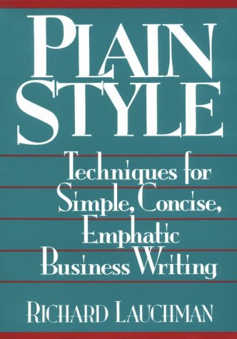 Plain Style: Techniques for Simple, Concise, Emphatic Business Writing