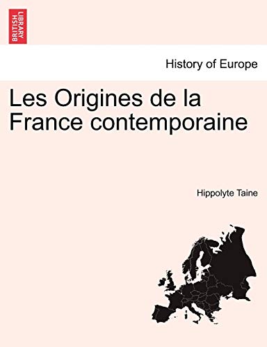 Les Origines de la France Contemporaine. Deuxime dition. (French Edition)