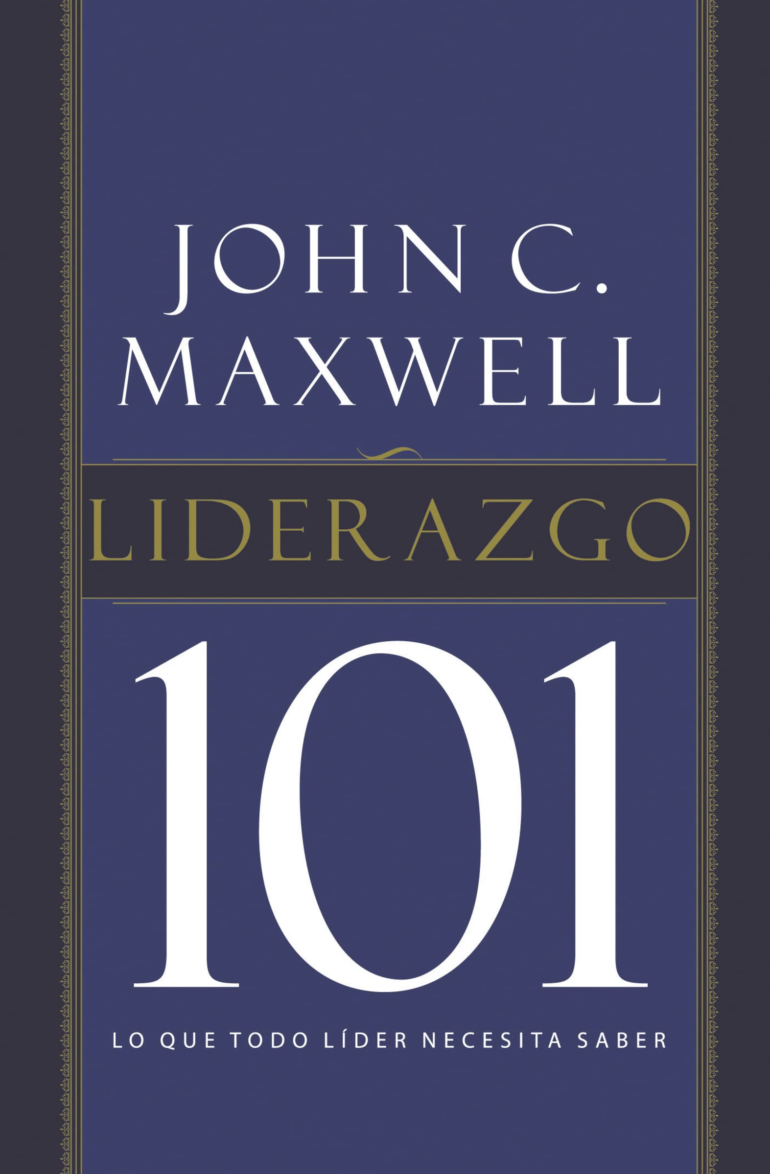 Liderazgo 101: Lo que todo lder necesita saber (Spanish Edition)