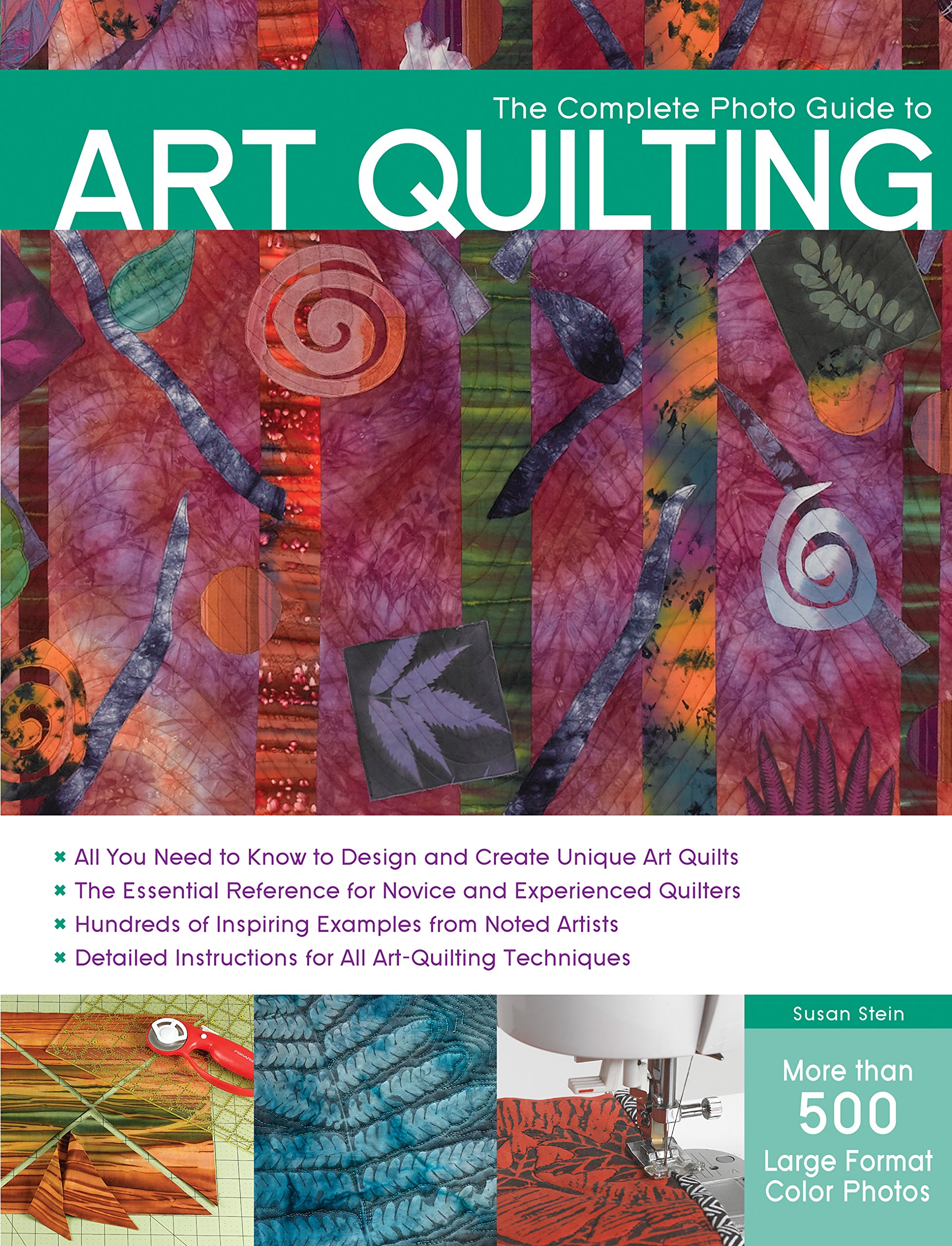 The Complete Photo Guide to Art Quilting