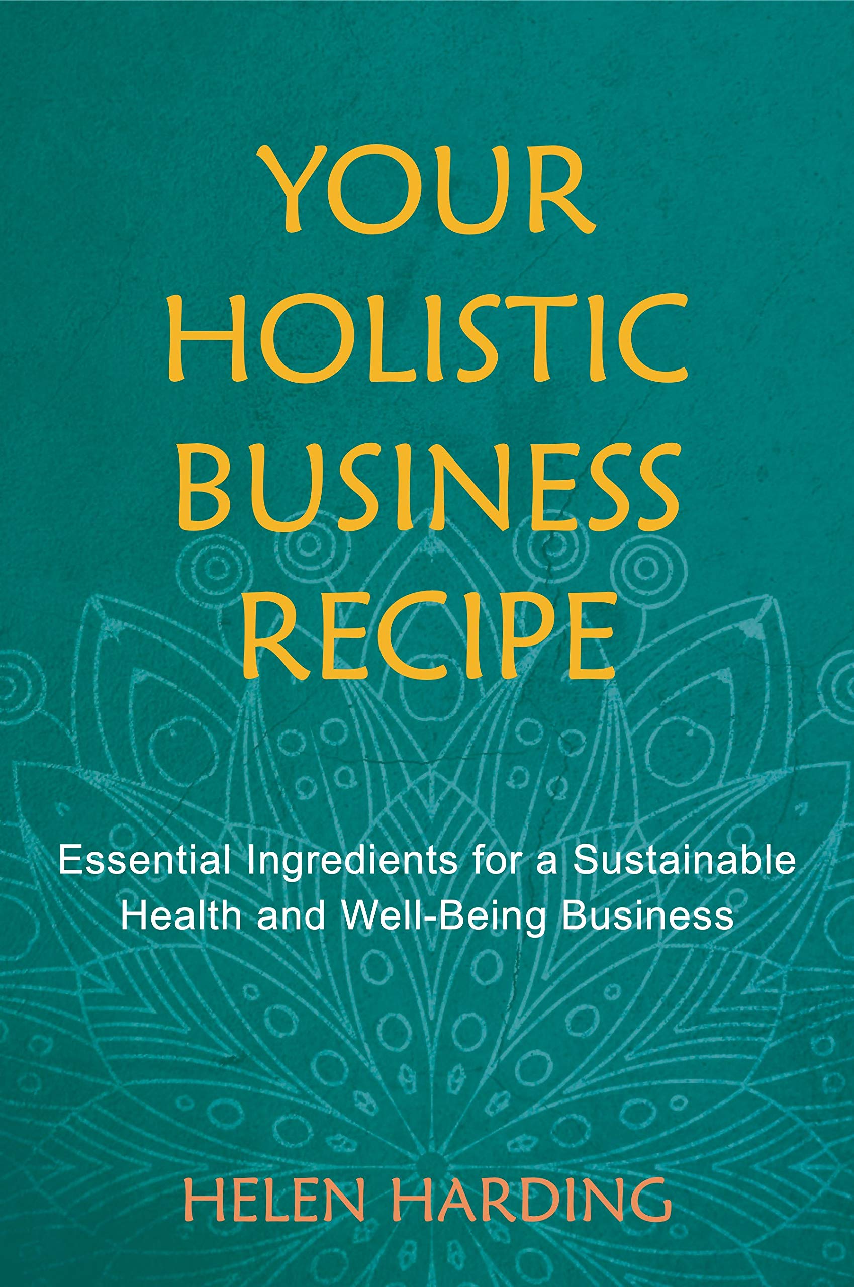 YOUR HOLISTIC BUSINESS RECIPE: E