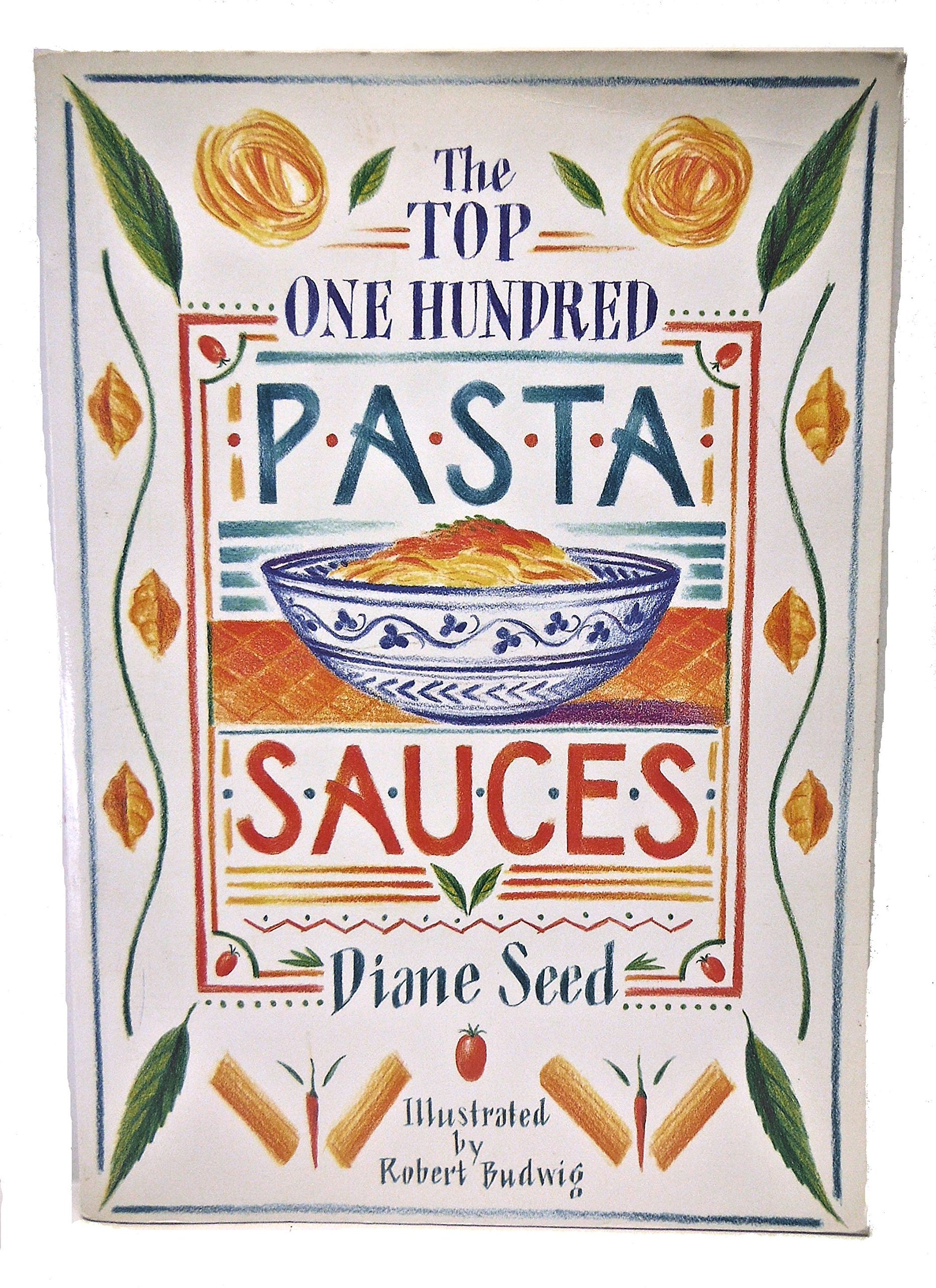 The Top One Hundred Pasta Sauces - Seed, Diane|Budwig, Robert - paperback - ...