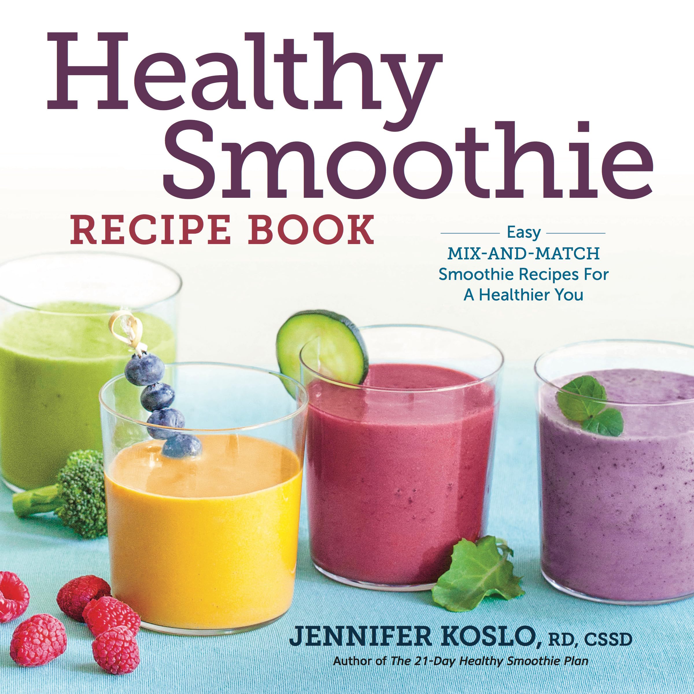 Healthy Smoothie Recipe Book: Easy Mix-and-Match Smoothie Recipes for a Heal...