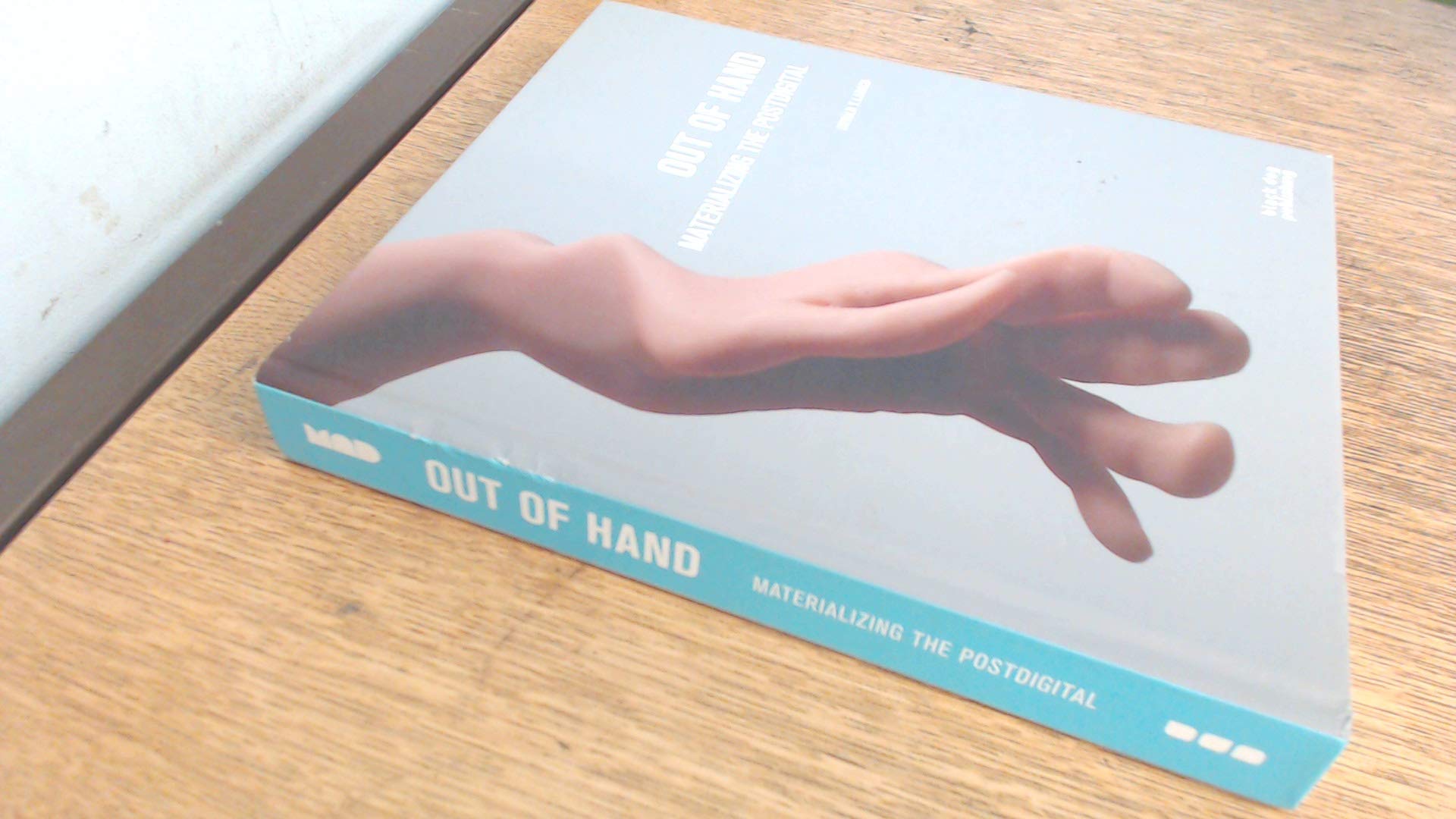 Out of Hand: Materializing the Postdigital