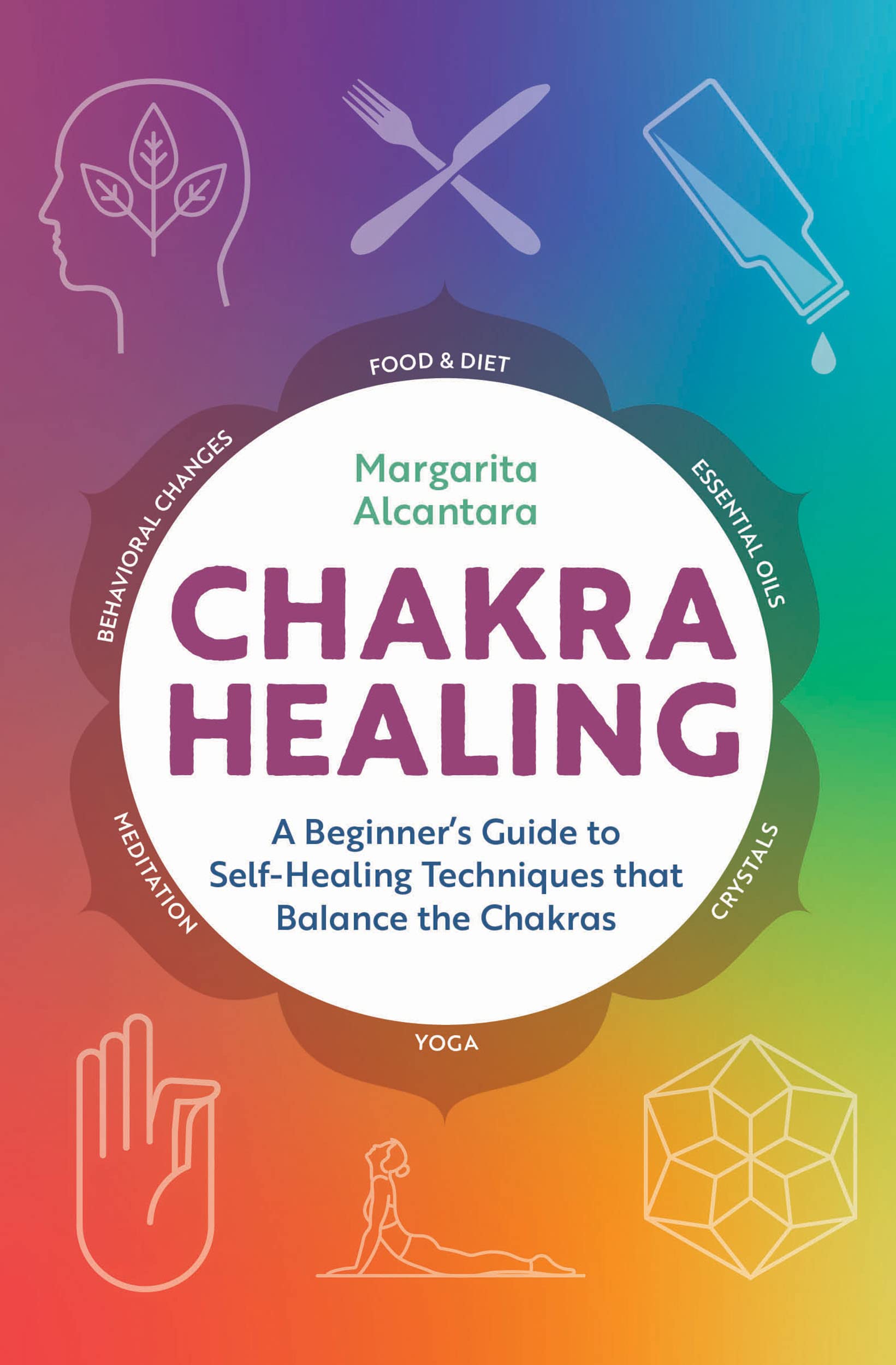 Chakra Healing A Beginners Guide to Self-Healing Techniques that Balance the...