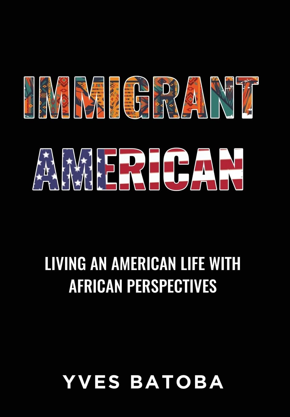 Immigrant American: Living an American Life with African Perspectives