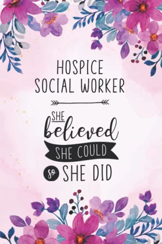 Hospice Social Worker She Believed She Could So She Did: Floral Hospice Soci...