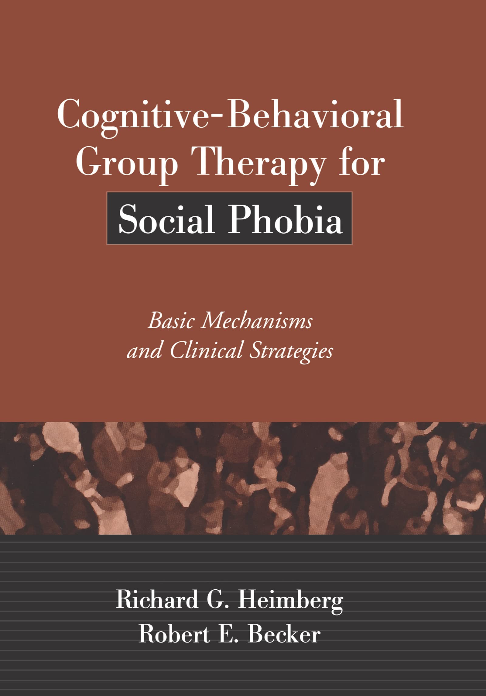 Cognitive-Behavioral Group Therapy for Social Phobia: Basic Mechanisms and C...