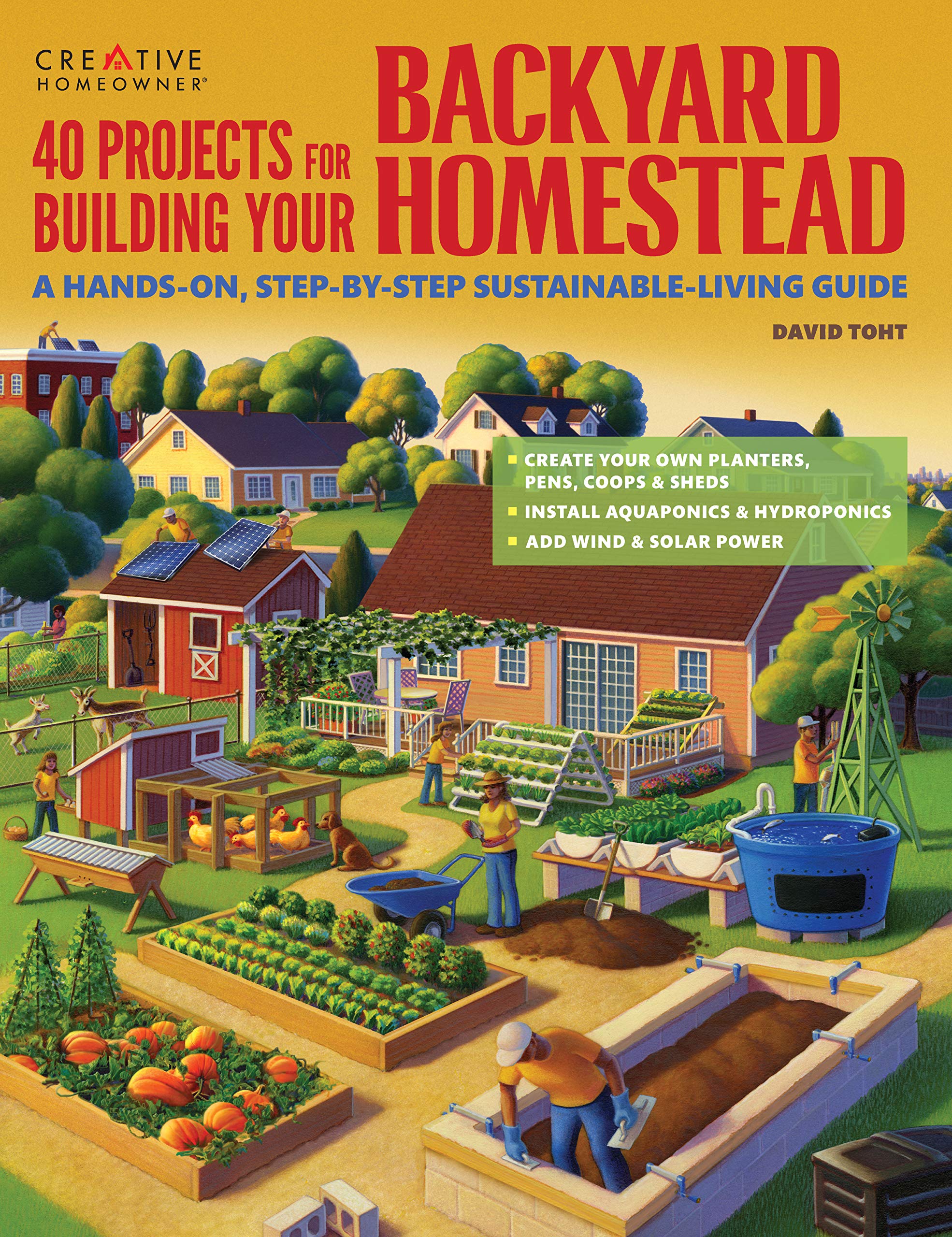 40 Projects for Building Your Backyard Homestead: A Hands-on, Step-by-Step S...