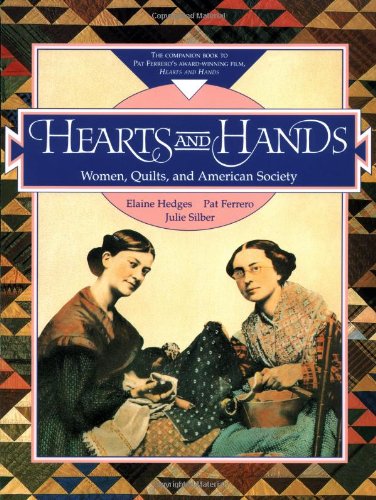 Hearts and Hands: Women, Quilts, and American Society