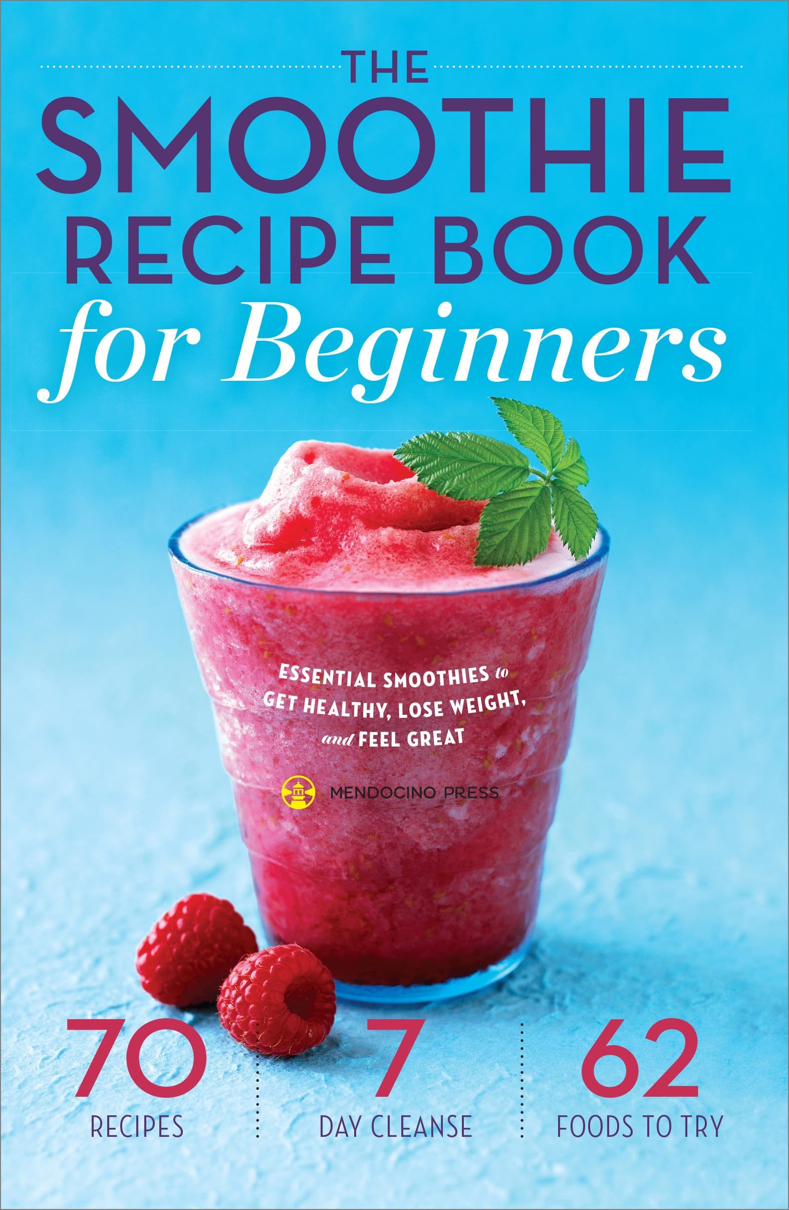 The Smoothie Recipe Book for Beginners: Essential Smoothies to Get Healthy, ...