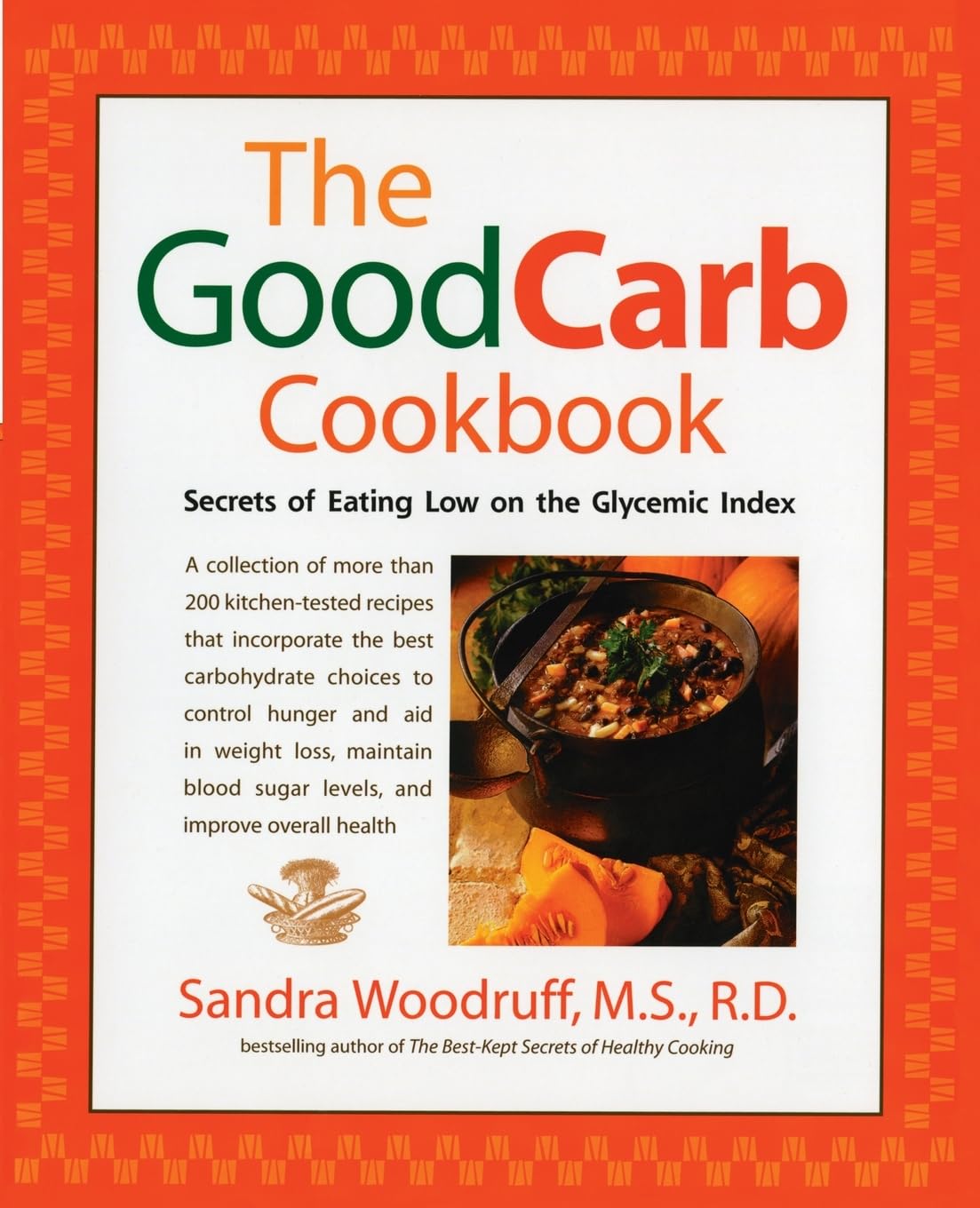 The Good Carb Cookbook: Secrets of Eating Low on the Glycemic Index - Woodru...