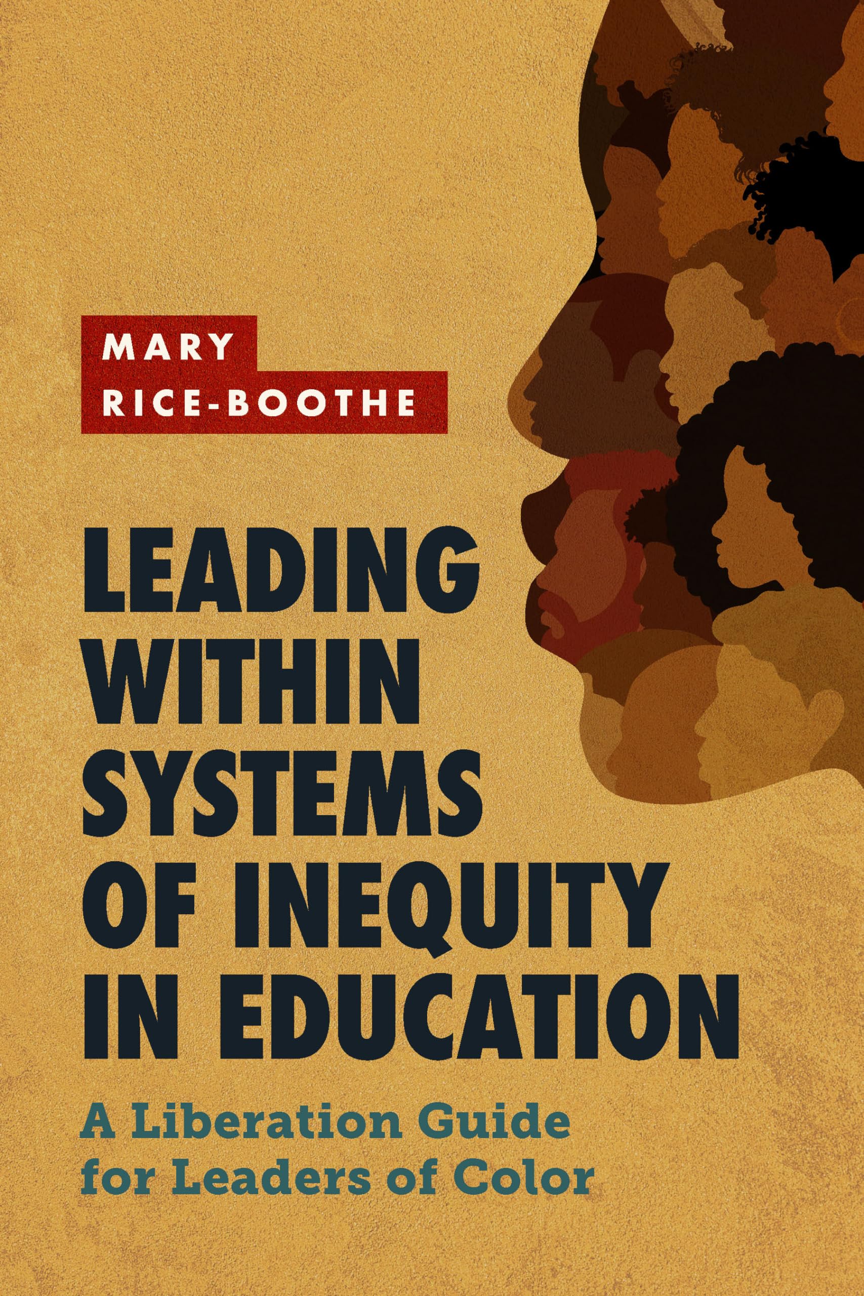 Leading Within Systems of Inequity in Education: A Liberation Guide for Lead...