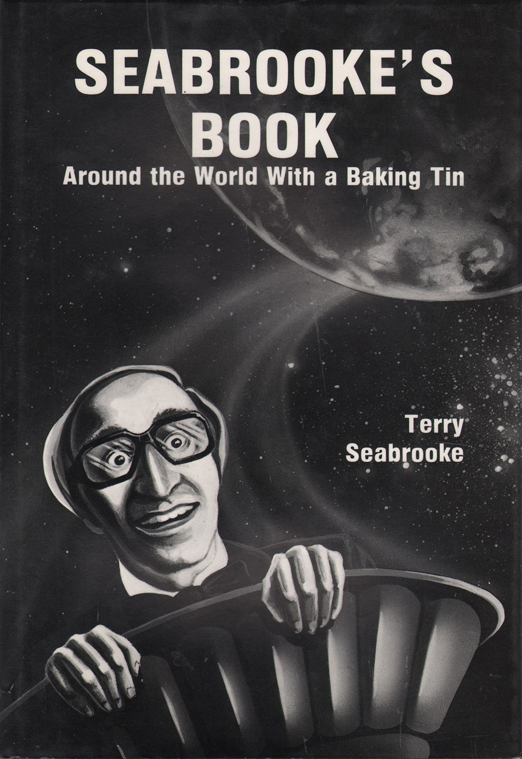Seabrooke's Book: Around the World With a Baking Tin Seabrooke, Terry Hardco... - Afbeelding 1 van 1