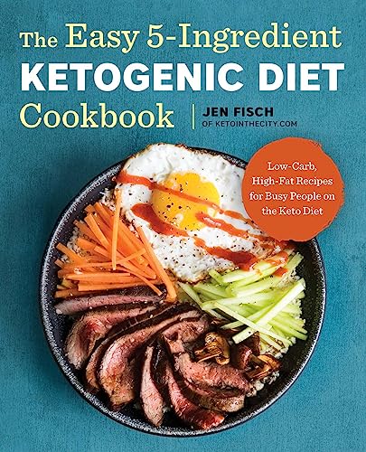 The Easy 5-Ingredient Ketogenic Diet Cookbook: Low-Carb, High-Fat ...