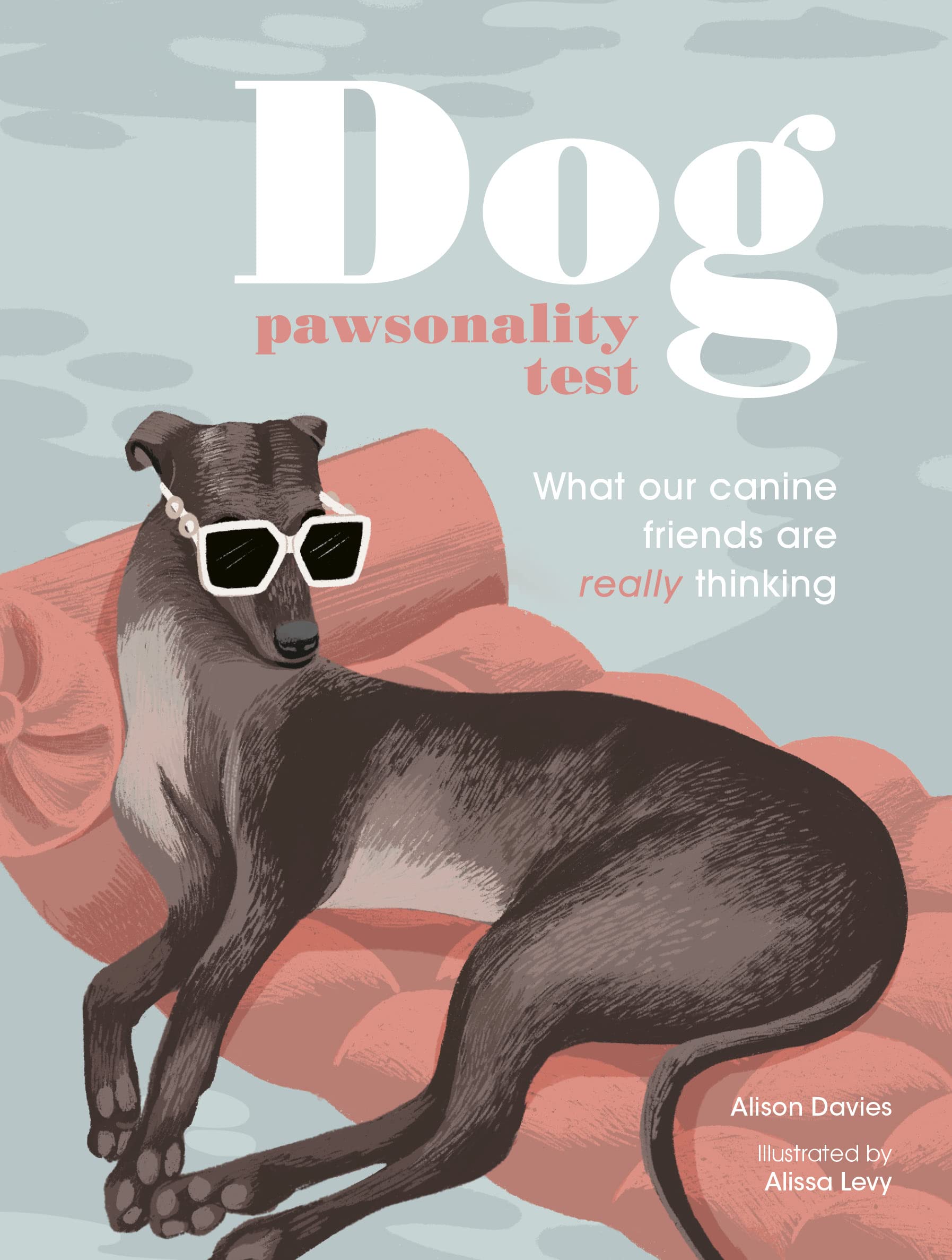 The Dog Pawsonality Test: What our canine friends are really thinking - Davi...