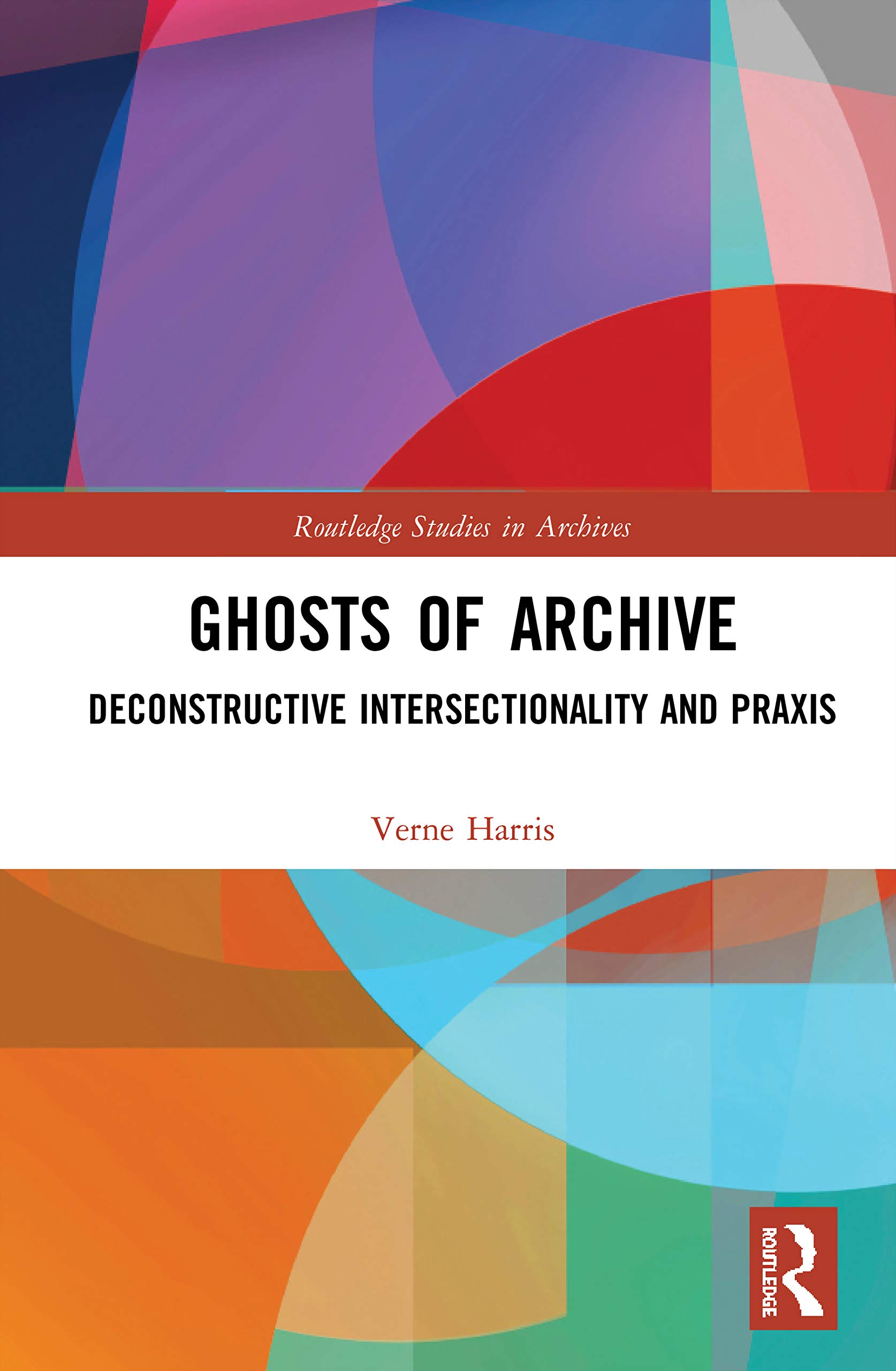 Ghosts of Archive (Routledge Studies in Archives)