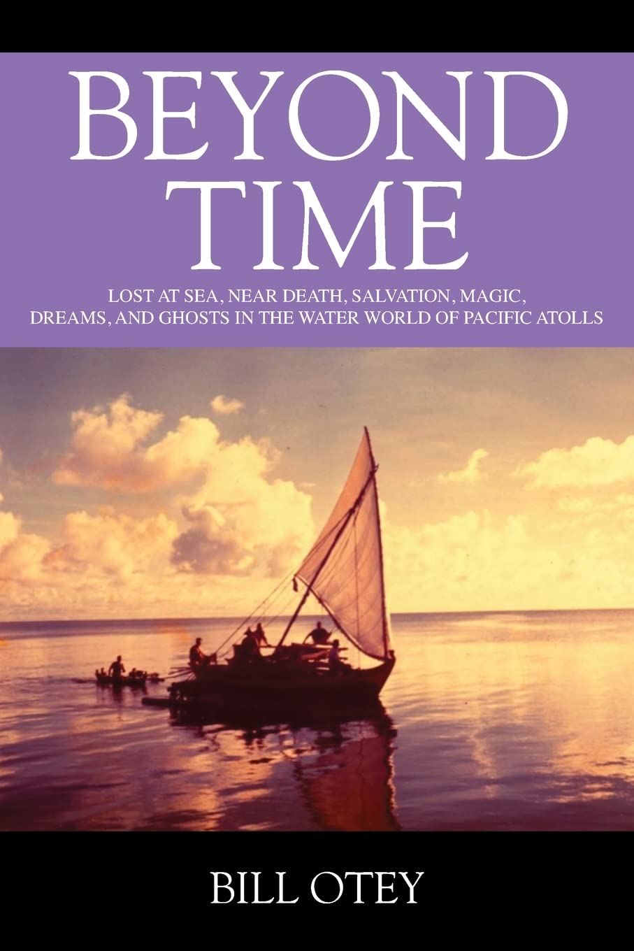 Beyond Time: Lost at Sea, Near Death, Salvation, Magic, Dreams, and Ghosts i...