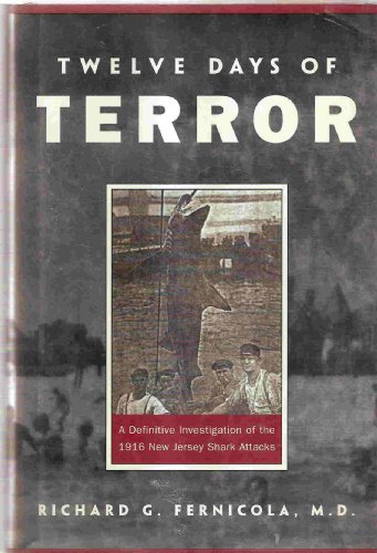 Twelve Days of Terror: A Definitive Investigation of the 1916 New Jersey Sha...