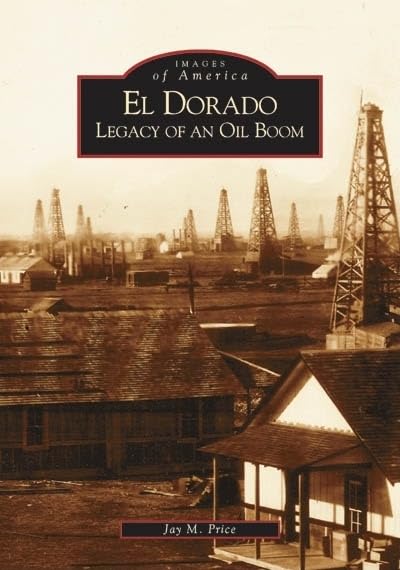 El Dorado: Legacy Of An Oil Boom (KS) (Imágenes de América) - Precio, Jay M. -... - Imagen 1 de 1
