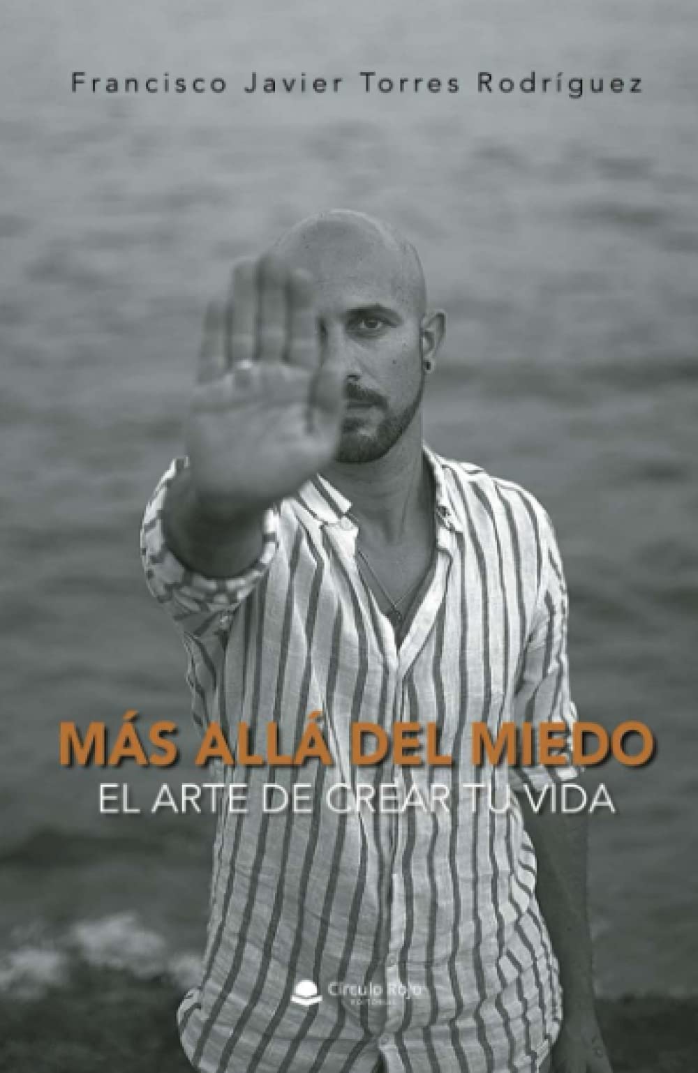 Más allá del miedo, el arte de crear tu vida (Spanish Edition)